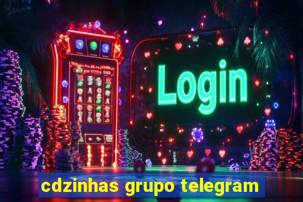 cdzinhas grupo telegram